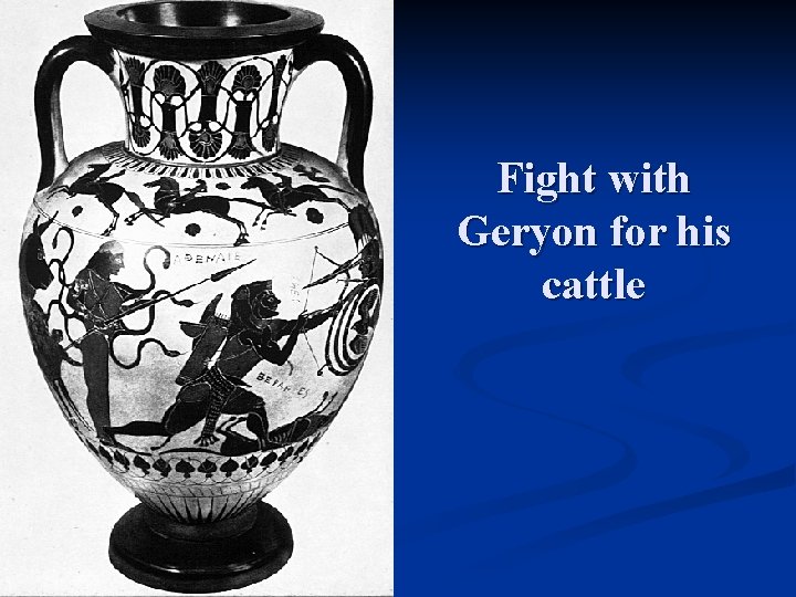 Fight with Geryon for his cattle 