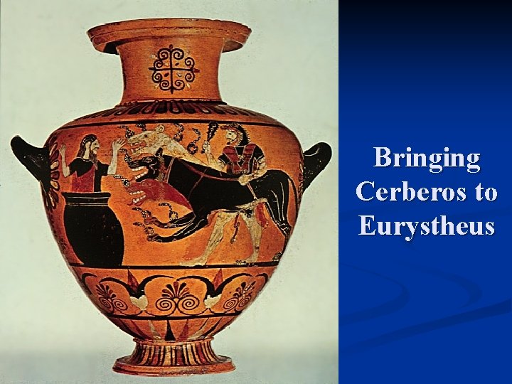 Bringing Cerberos to Eurystheus 