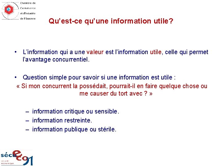 Qu’est-ce qu’une information utile? • L’information qui a une valeur est l’information utile, celle