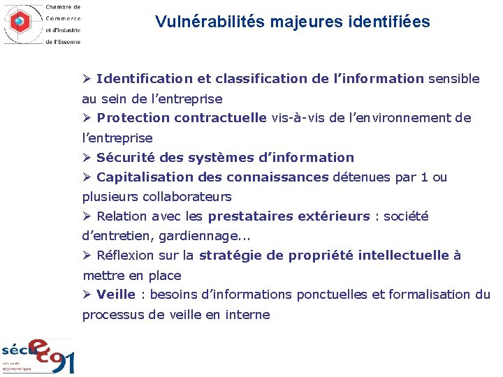 Vulnérabilités majeures identifiées Identification et classification de l’information sensible au sein de l’entreprise Protection