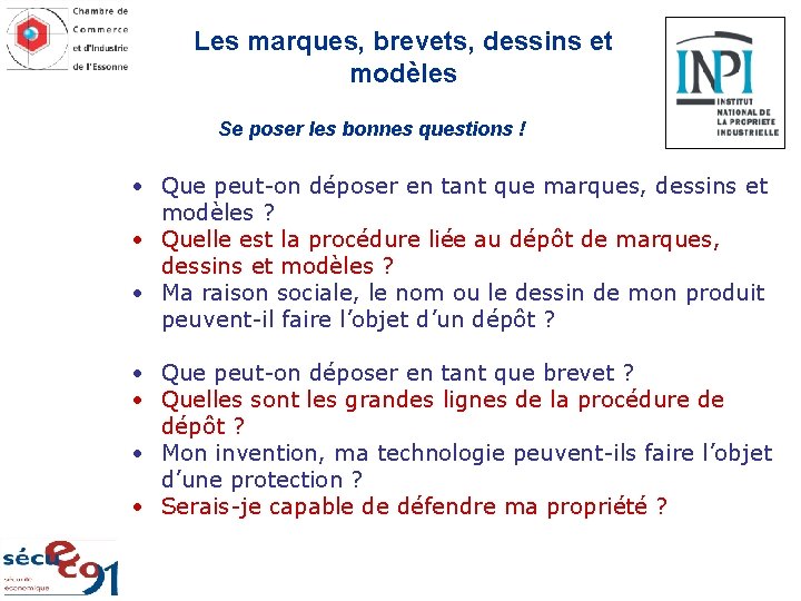 Les marques, brevets, dessins et modèles Se poser les bonnes questions ! • Que