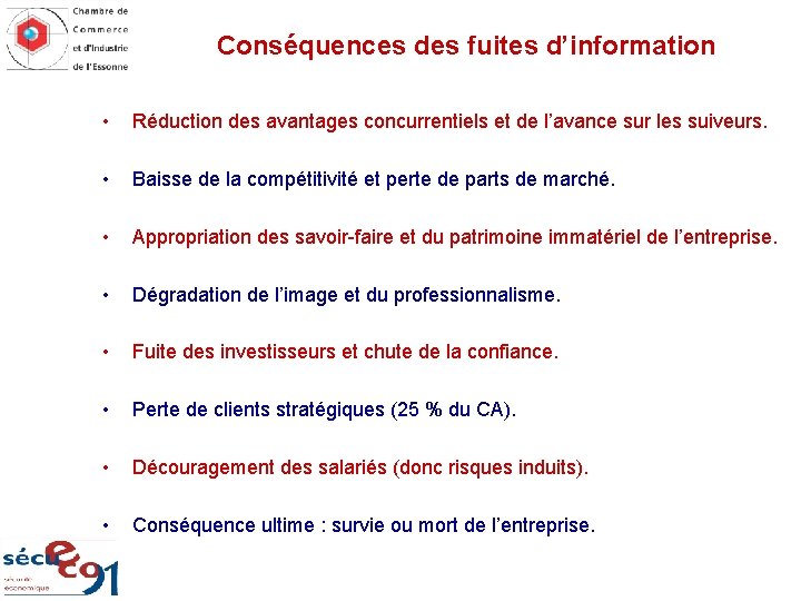 Conséquences des fuites d’information • Réduction des avantages concurrentiels et de l’avance sur les