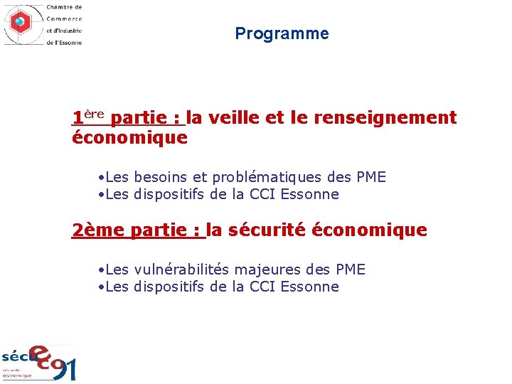 Programme 1ère partie : la veille et le renseignement économique • Les besoins et