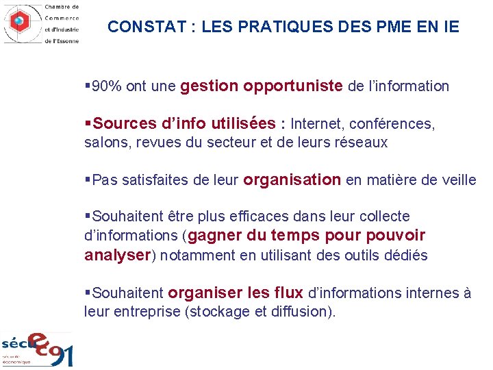 CONSTAT : LES PRATIQUES DES PME EN IE § 90% ont une gestion opportuniste