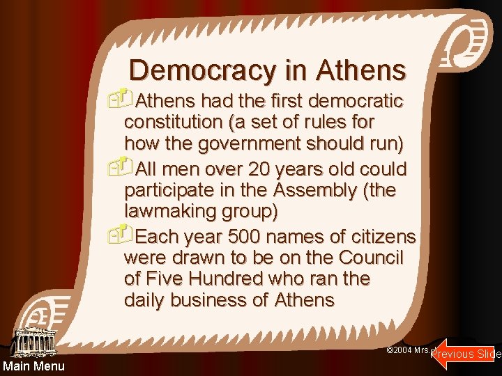 Democracy in Athens -Athens had the first democratic constitution (a set of rules for