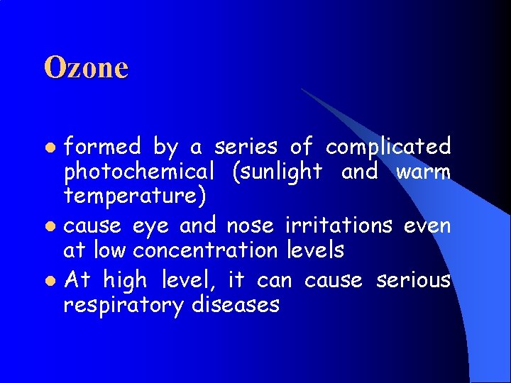 Ozone formed by a series of complicated photochemical (sunlight and warm temperature) l cause