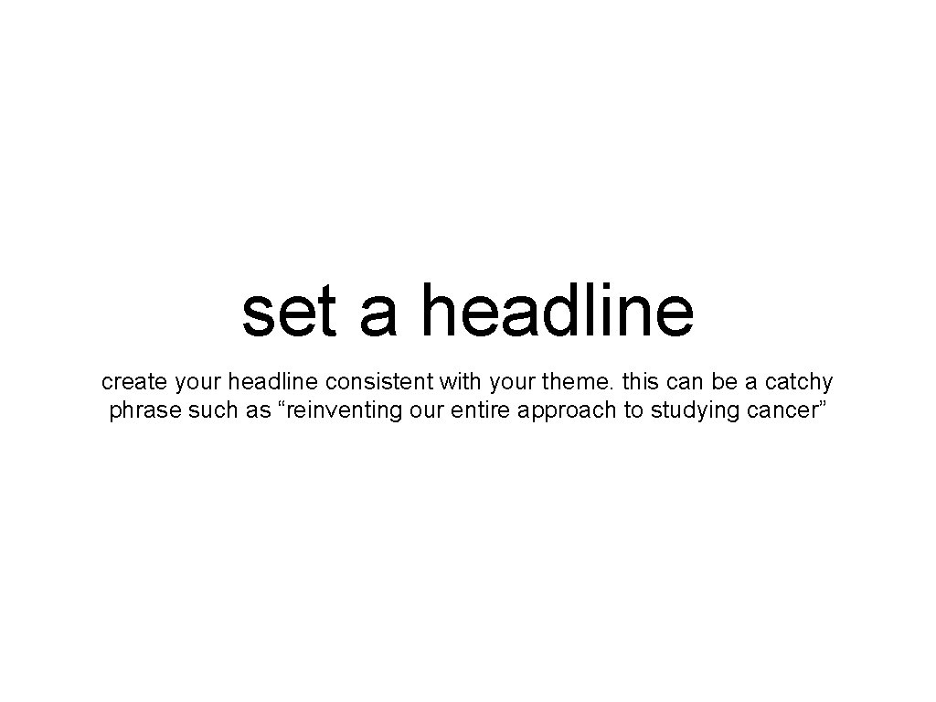 set a headline create your headline consistent with your theme. this can be a