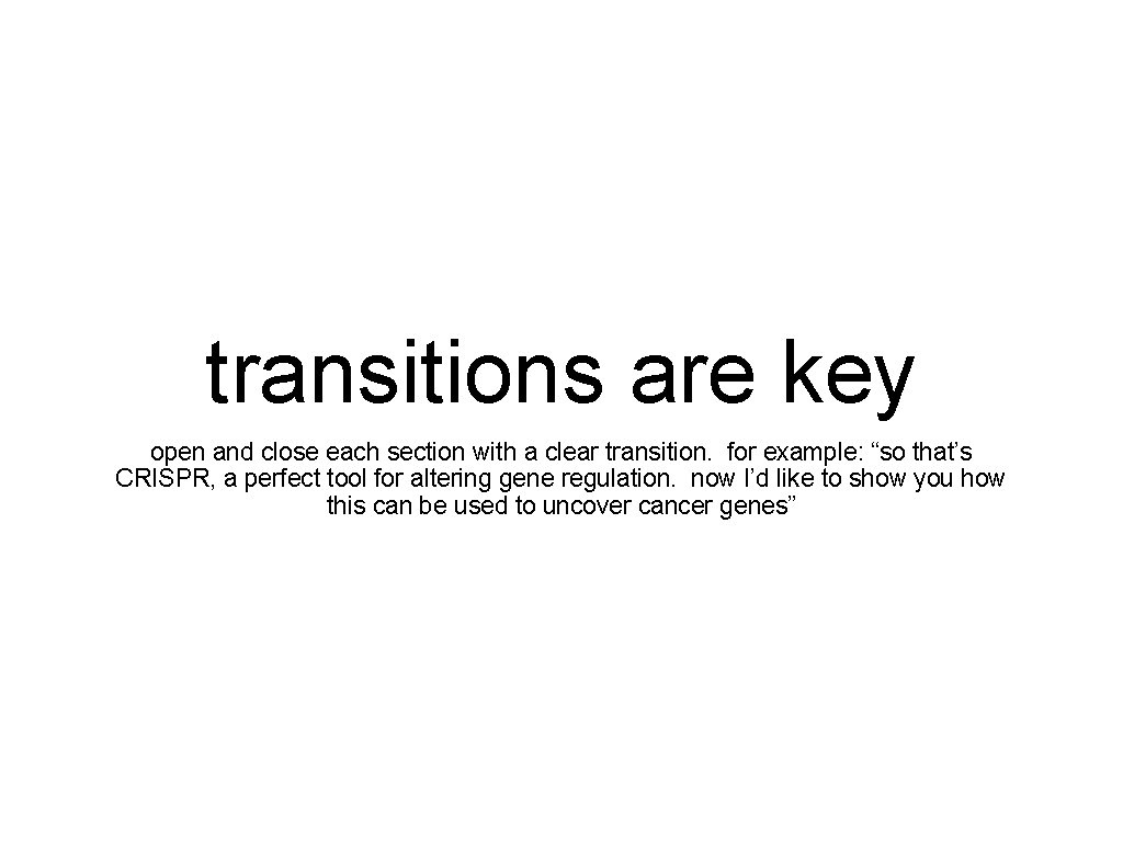 transitions are key open and close each section with a clear transition. for example: