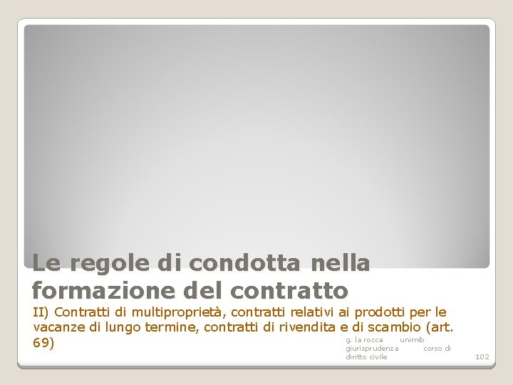 Le regole di condotta nella formazione del contratto II) Contratti di multiproprietà, contratti relativi