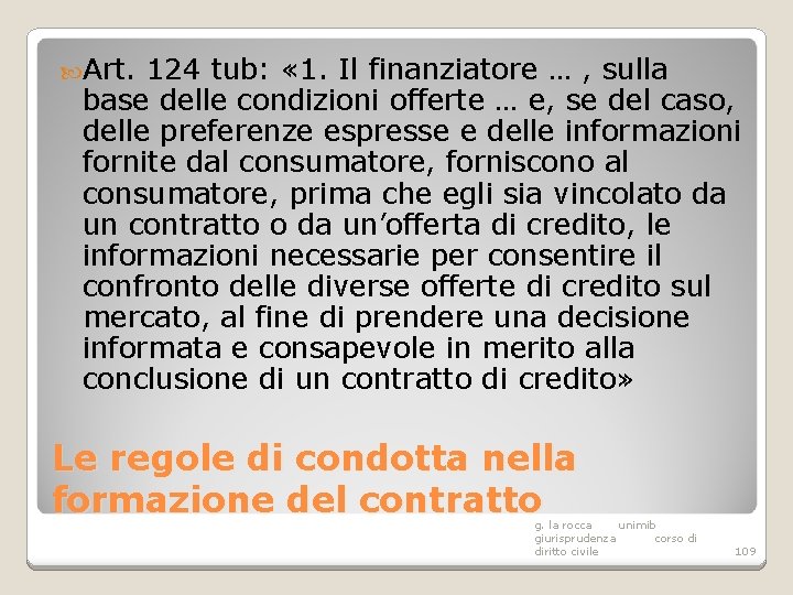  Art. 124 tub: « 1. Il finanziatore … , sulla base delle condizioni