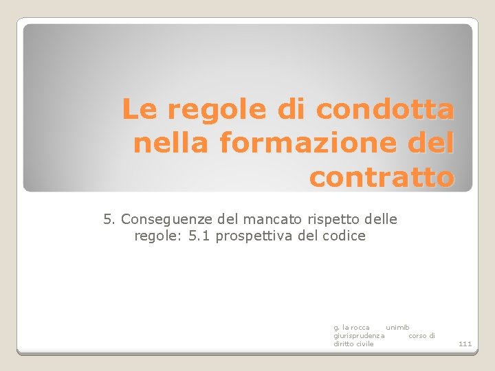 Le regole di condotta nella formazione del contratto 5. Conseguenze del mancato rispetto delle