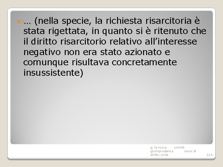  … (nella specie, la richiesta risarcitoria è stata rigettata, in quanto si è