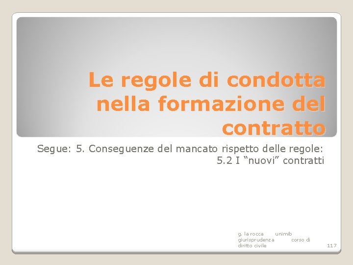 Le regole di condotta nella formazione del contratto Segue: 5. Conseguenze del mancato rispetto