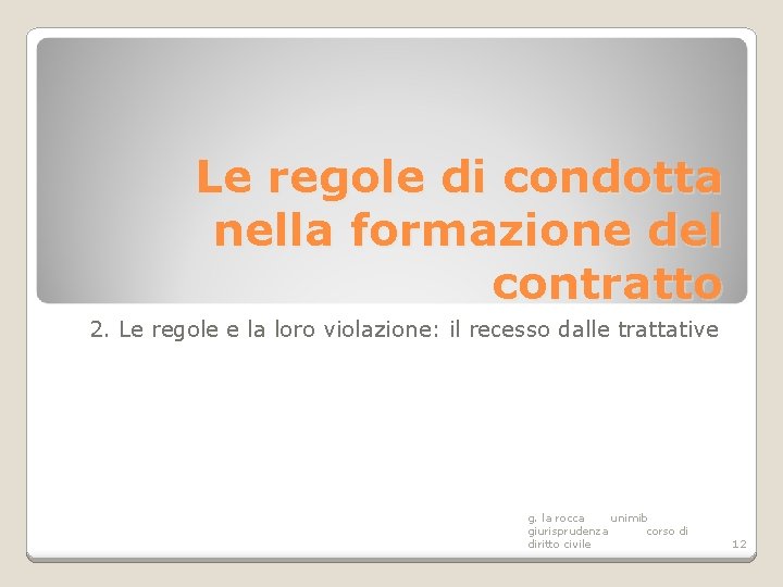 Le regole di condotta nella formazione del contratto 2. Le regole e la loro