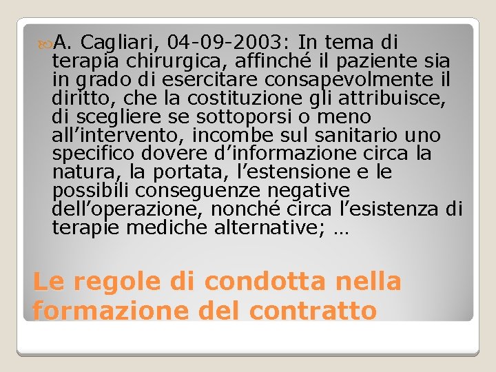  A. Cagliari, 04 -09 -2003: In tema di terapia chirurgica, affinché il paziente