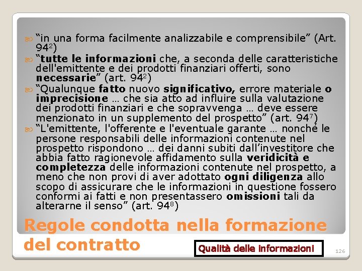  “in una forma facilmente analizzabile e comprensibile” (Art. 942) “tutte le informazioni che,