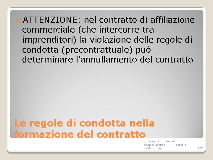  ATTENZIONE: nel contratto di affiliazione commerciale (che intercorre tra imprenditori) la violazione delle