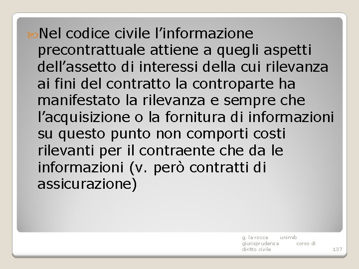  Nel codice civile l’informazione precontrattuale attiene a quegli aspetti dell’assetto di interessi della