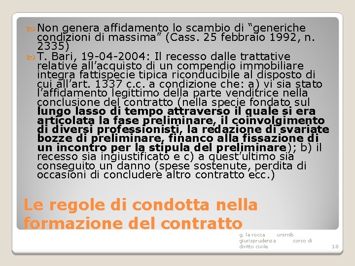  Non genera affidamento lo scambio di “generiche condizioni di massima” (Cass. 25 febbraio