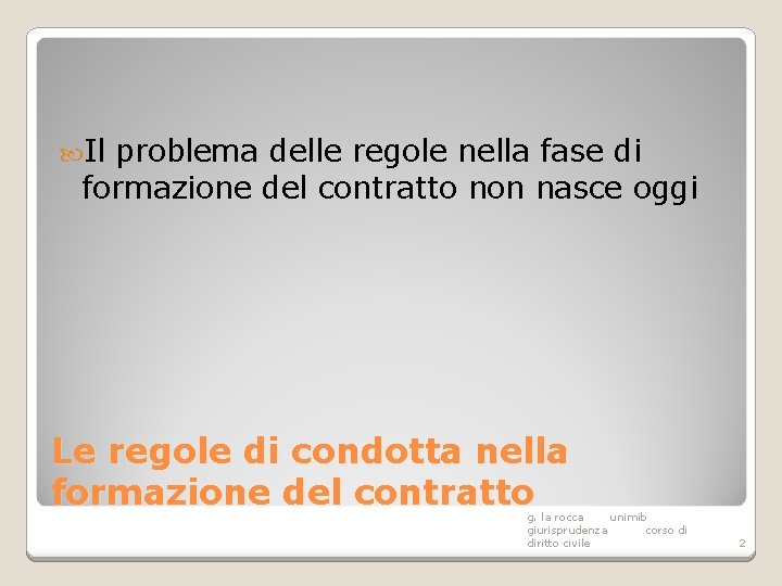  Il problema delle regole nella fase di formazione del contratto non nasce oggi