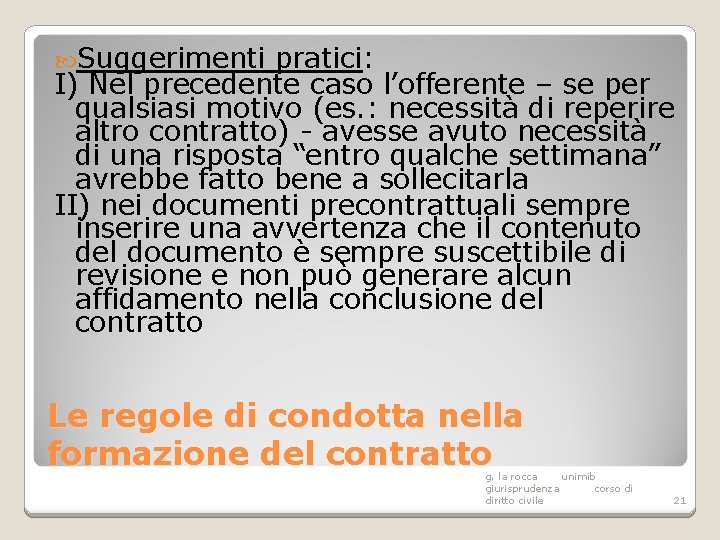  Suggerimenti pratici: I) Nel precedente caso l’offerente – se per qualsiasi motivo (es.