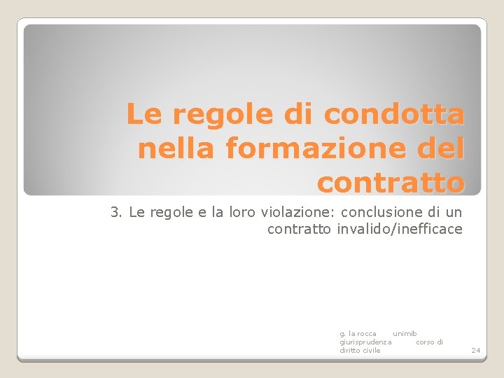 Le regole di condotta nella formazione del contratto 3. Le regole e la loro