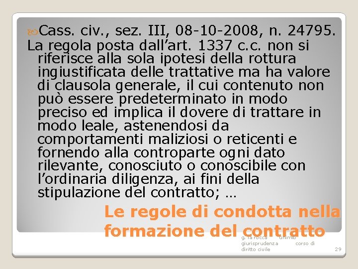  Cass. civ. , sez. III, 08 -10 -2008, n. 24795. La regola posta