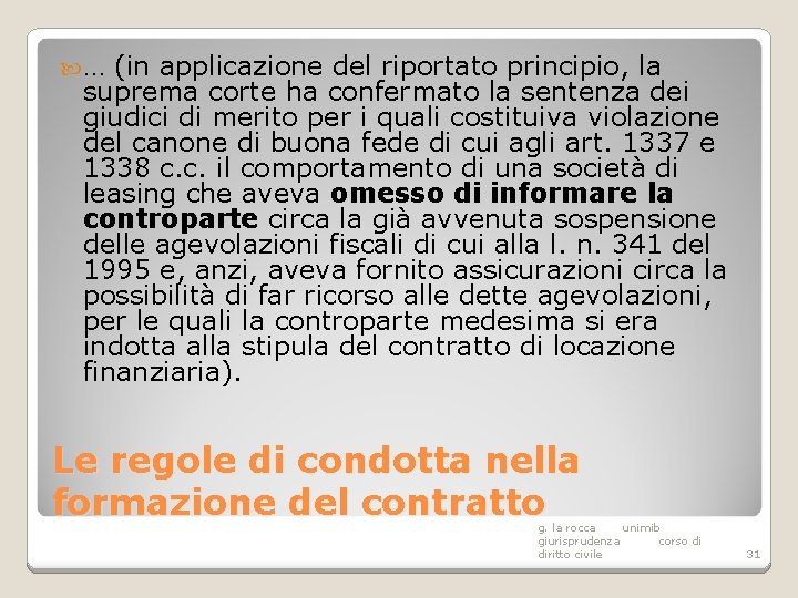  … (in applicazione del riportato principio, la suprema corte ha confermato la sentenza