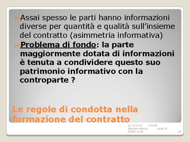  Assai spesso le parti hanno informazioni diverse per quantità e qualità sull’insieme del