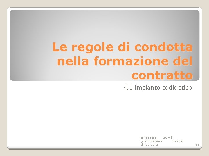 Le regole di condotta nella formazione del contratto 4. 1 impianto codicistico g. la