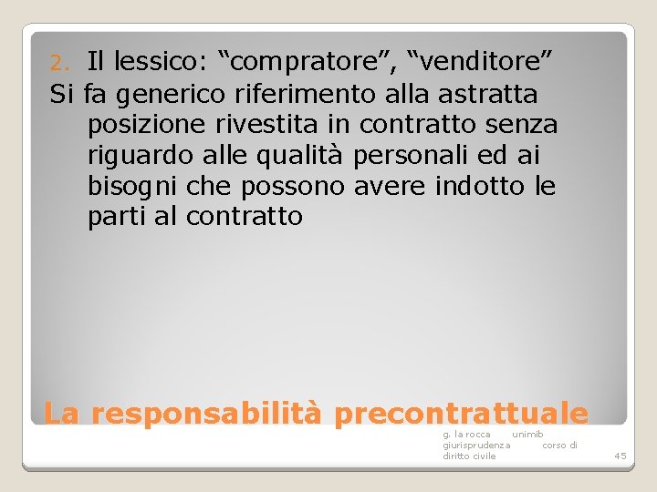 Il lessico: “compratore”, “venditore” Si fa generico riferimento alla astratta posizione rivestita in contratto