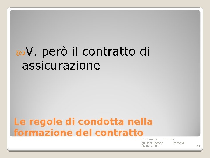  V. però il contratto di assicurazione Le regole di condotta nella formazione del