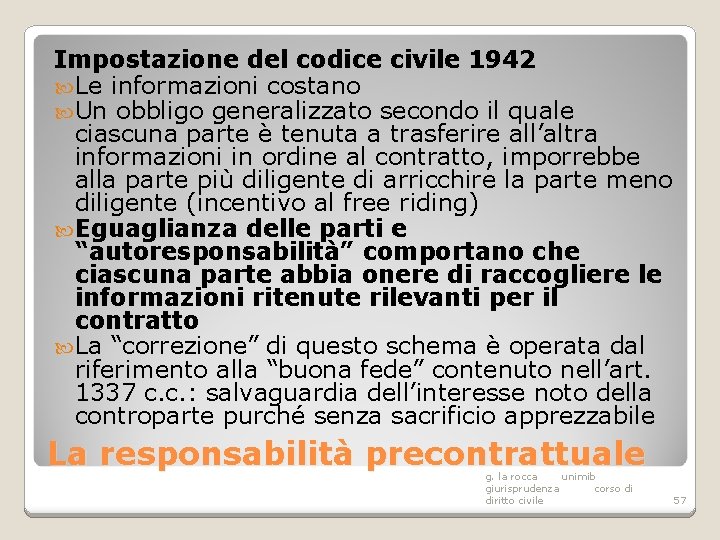 Impostazione del codice civile 1942 Le informazioni costano Un obbligo generalizzato secondo il quale