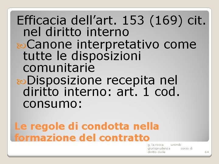 Efficacia dell’art. 153 (169) cit. nel diritto interno Canone interpretativo come tutte le disposizioni