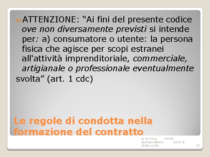  ATTENZIONE: “Ai fini del presente codice ove non diversamente previsti si intende per: