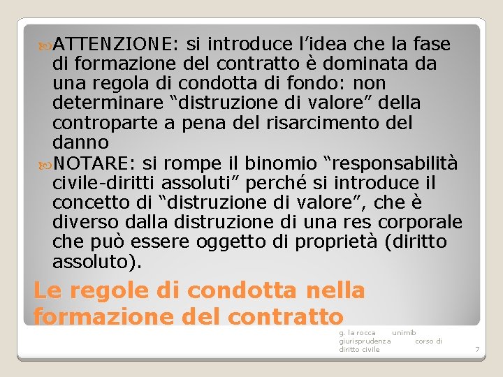  ATTENZIONE: si introduce l’idea che la fase di formazione del contratto è dominata