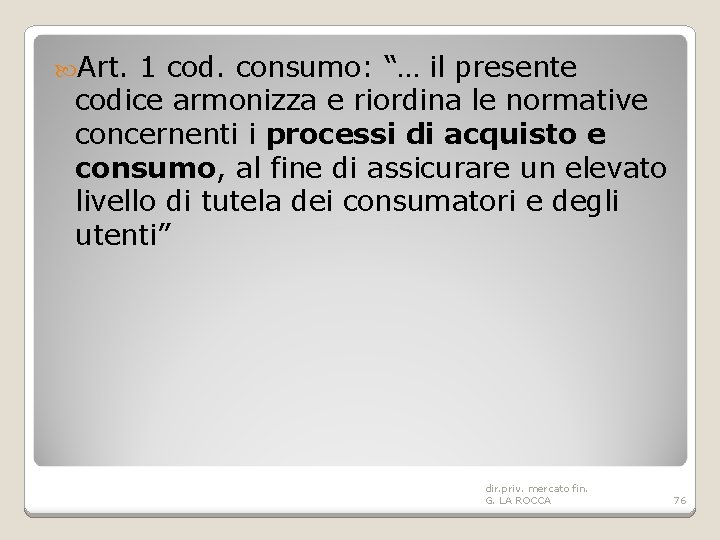  Art. 1 cod. consumo: “… il presente codice armonizza e riordina le normative