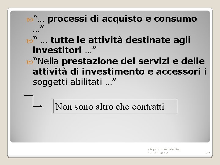 “… processi di acquisto e consumo …” “ … tutte le attività destinate
