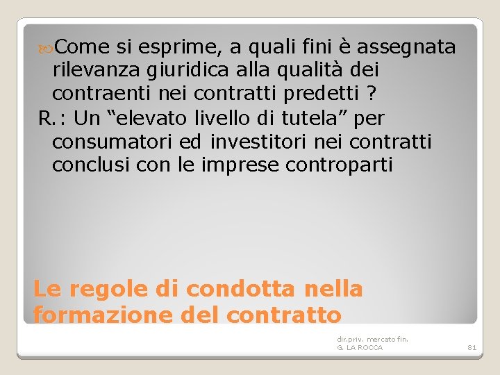  Come si esprime, a quali fini è assegnata rilevanza giuridica alla qualità dei