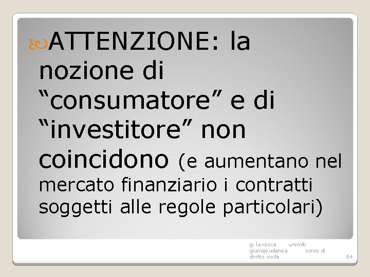  ATTENZIONE: la nozione di “consumatore” e di “investitore” non coincidono (e aumentano nel