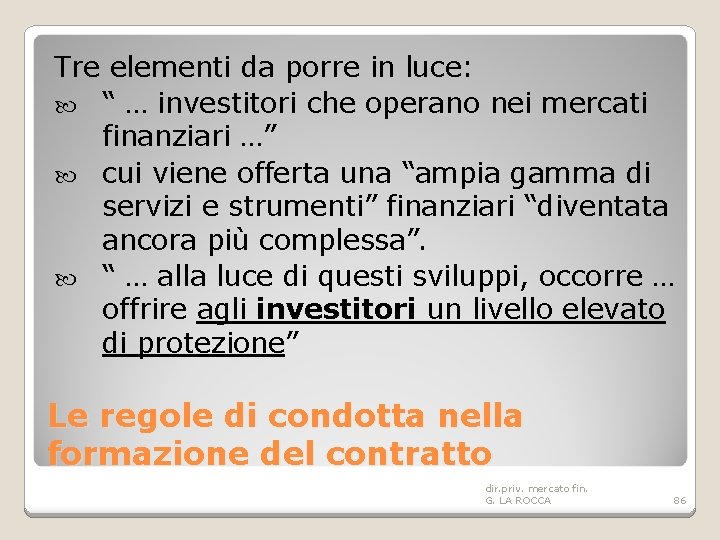 Tre elementi da porre in luce: “ … investitori che operano nei mercati finanziari