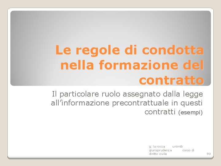 Le regole di condotta nella formazione del contratto Il particolare ruolo assegnato dalla legge