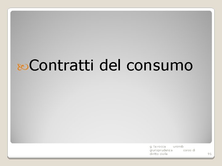  Contratti del consumo g. la rocca unimib giurisprudenza corso di diritto civile 91