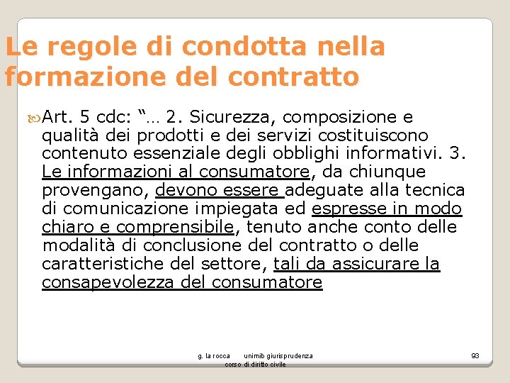 Le regole di condotta nella formazione del contratto Art. 5 cdc: “… 2. Sicurezza,