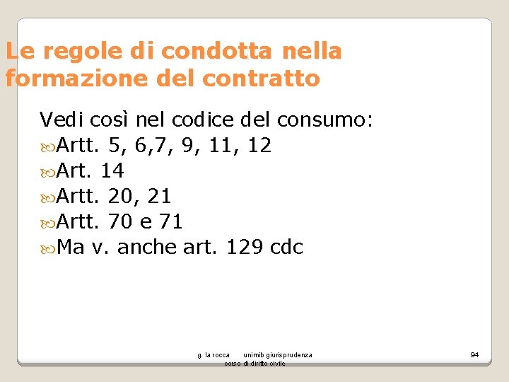 Le regole di condotta nella formazione del contratto Vedi così nel codice del consumo: