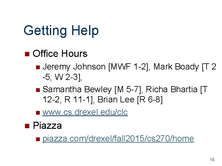 Getting Help n Office Hours Jeremy Johnson [MWF 1 -2], Mark Boady [T 2