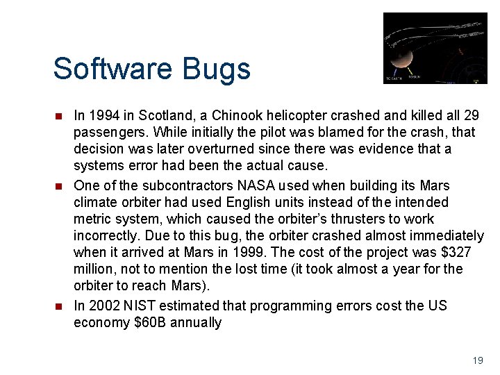 Software Bugs n n n In 1994 in Scotland, a Chinook helicopter crashed and