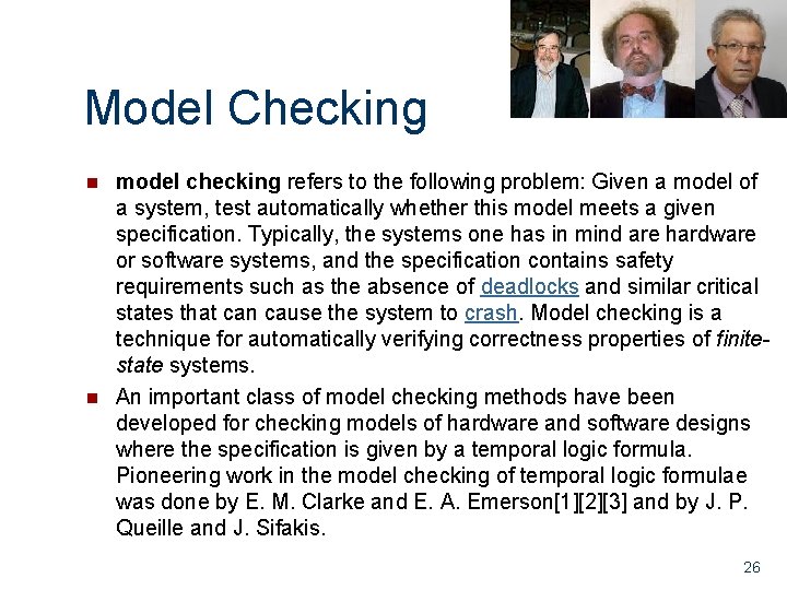 Model Checking n n model checking refers to the following problem: Given a model