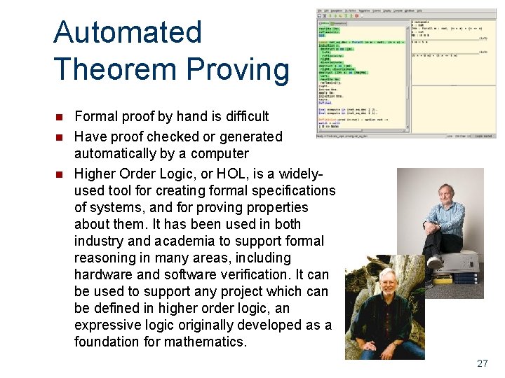 Automated Theorem Proving n n n Formal proof by hand is difficult Have proof