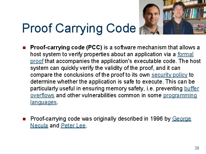Proof Carrying Code n Proof-carrying code (PCC) is a software mechanism that allows a